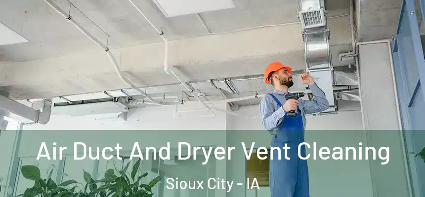  Air Duct And Dryer Vent Cleaning Sioux City - IA