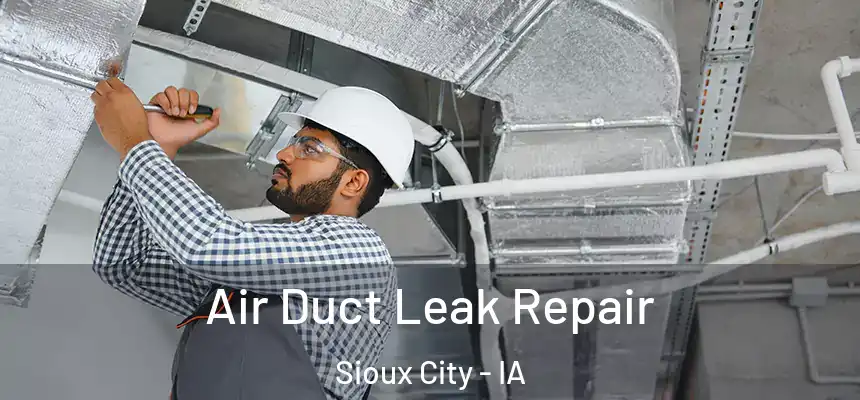  Air Duct Leak Repair Sioux City - IA