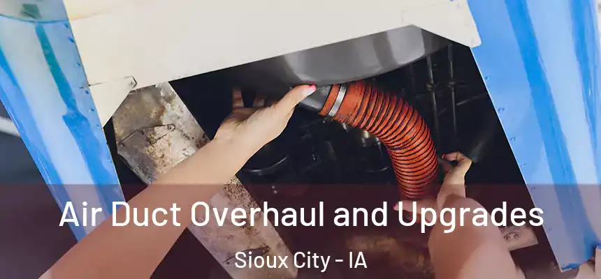  Air Duct Overhaul and Upgrades Sioux City - IA
