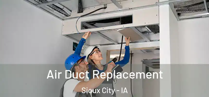  Air Duct Replacement Sioux City - IA