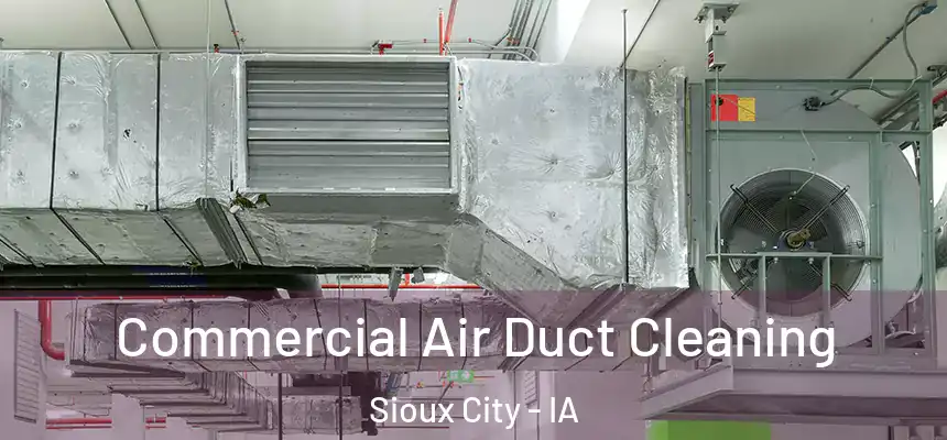  Commercial Air Duct Cleaning Sioux City - IA