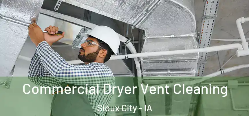  Commercial Dryer Vent Cleaning Sioux City - IA