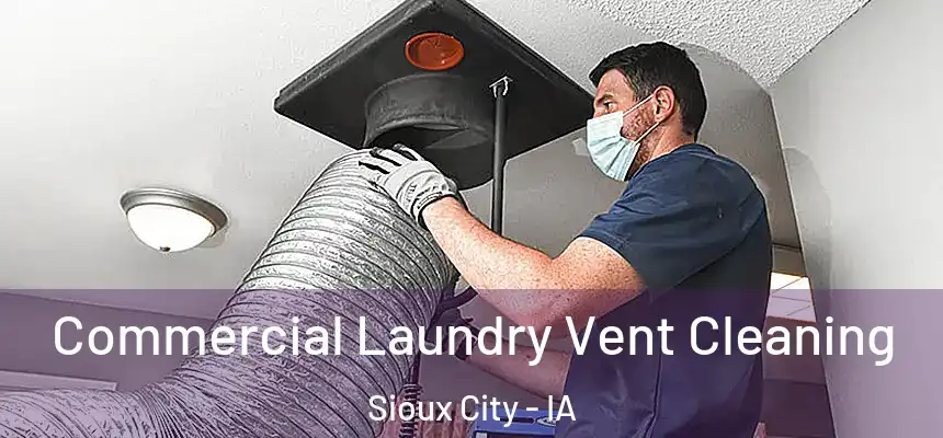  Commercial Laundry Vent Cleaning Sioux City - IA