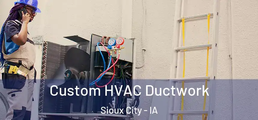  Custom HVAC Ductwork Sioux City - IA