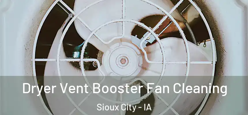Dryer Vent Booster Fan Cleaning Sioux City - IA