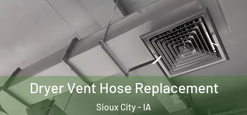 Dryer Vent Hose Replacement Sioux City - IA