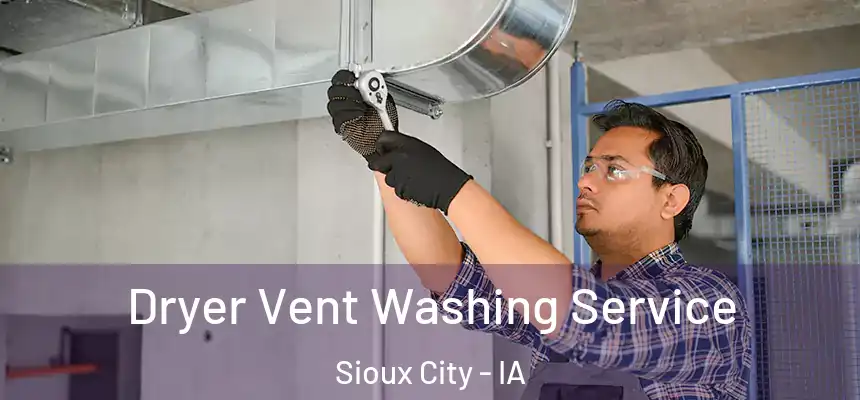 Dryer Vent Washing Service Sioux City - IA