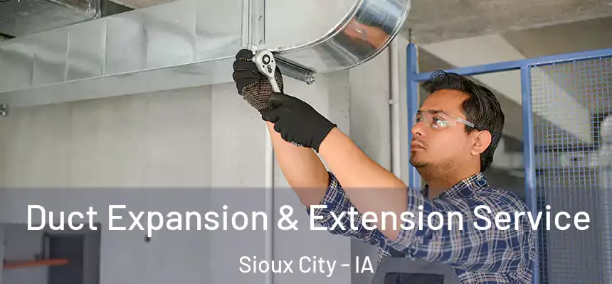 Duct Expansion & Extension Service Sioux City - IA