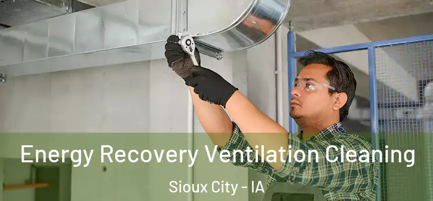 Energy Recovery Ventilation Cleaning Sioux City - IA