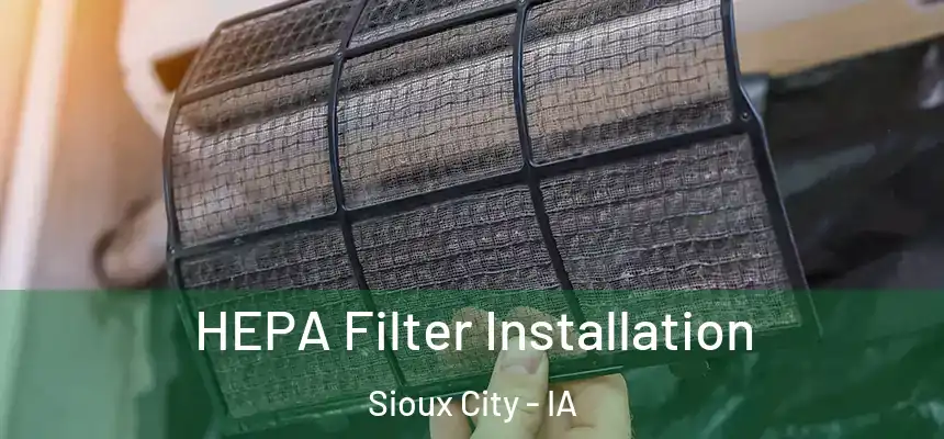 HEPA Filter Installation Sioux City - IA
