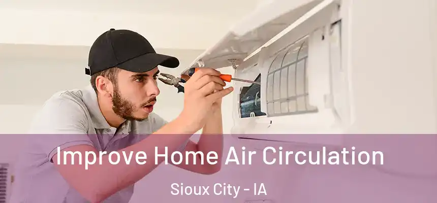  Improve Home Air Circulation Sioux City - IA