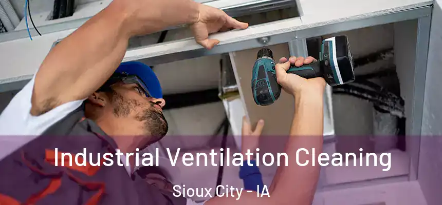  Industrial Ventilation Cleaning Sioux City - IA
