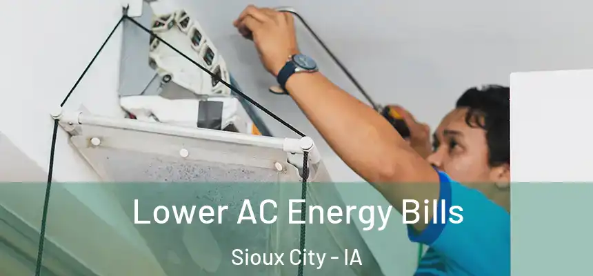 Lower AC Energy Bills Sioux City - IA