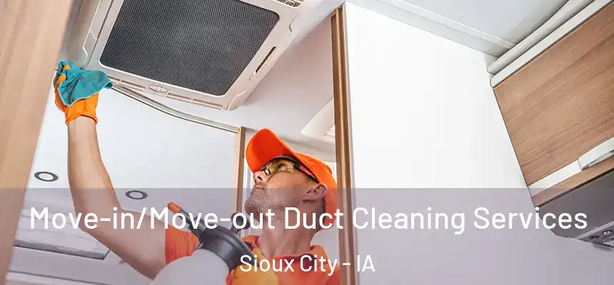  Move-in/Move-out Duct Cleaning Services Sioux City - IA
