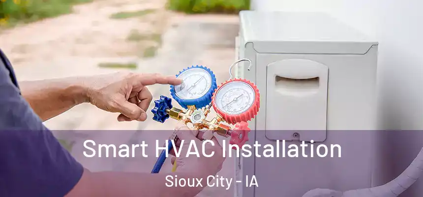Smart HVAC Installation Sioux City - IA